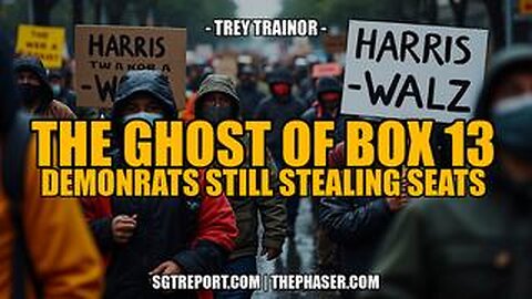 THE GHOST OF BOX 13- DEMONRATS STILL STEALING SEATS -- Trey Trainor