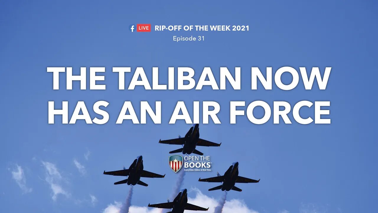 Rip-Off Of The Week, Ep. 31: The Taliban Now Has an Air Force