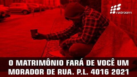 O M4TRIMÔNI0 FARÁ DE VOCÊ UM M0RAD0R DE RU4. P.L. 4016 2021