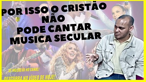 Cantor gospel pode ou não cantar músicas Seculares