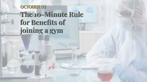 The 10-Minute Rule for Benefits of joining a gym