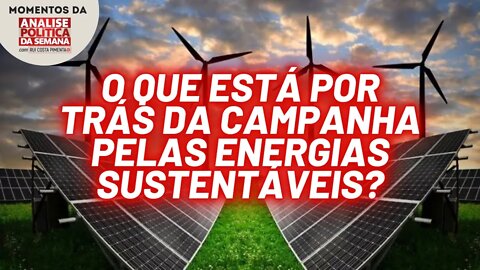 A discussão sobre energia eólica e solar | Momentos da Análise Política da Semana