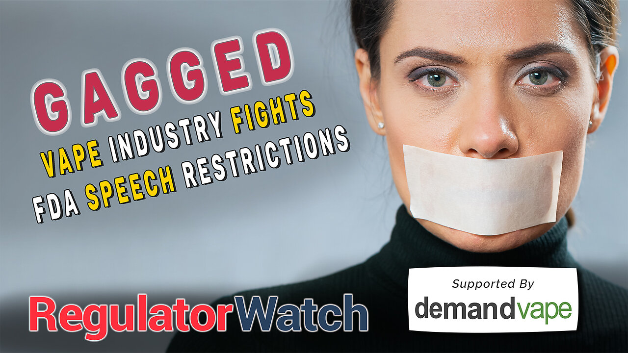 GAGGED | Vape Industry Fights FDA Speech Restrictions | RegWatch