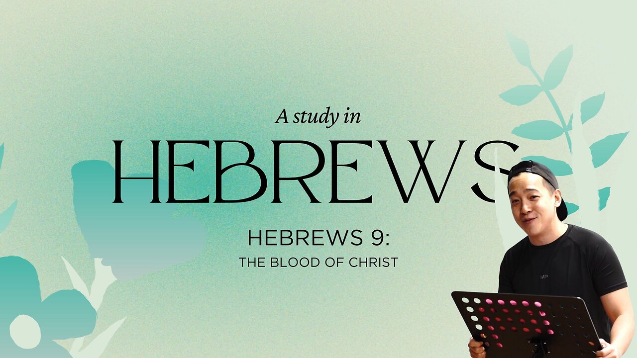 Hebrews 9 | The Blood of Christ | Anthony Chan