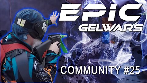 EPIC GELWARS Community Gel Ball Event 25