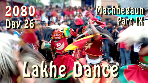 Lakhe Dance, Machhegaun | 2080-04-27 | Part IX