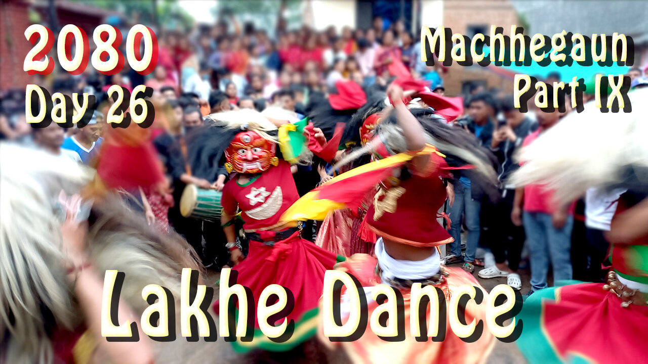 Lakhe Dance, Machhegaun | 2080-04-27 | Part IX