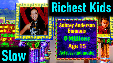 Richest children in the world ! Kids with the most money on the earth ! Comparation ! Slow version