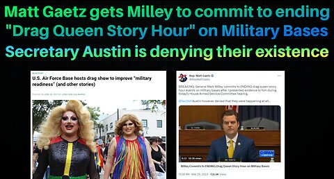 Matt Gaetz Gets Milley to Commit to Ending "Drag Queen Story Hour"