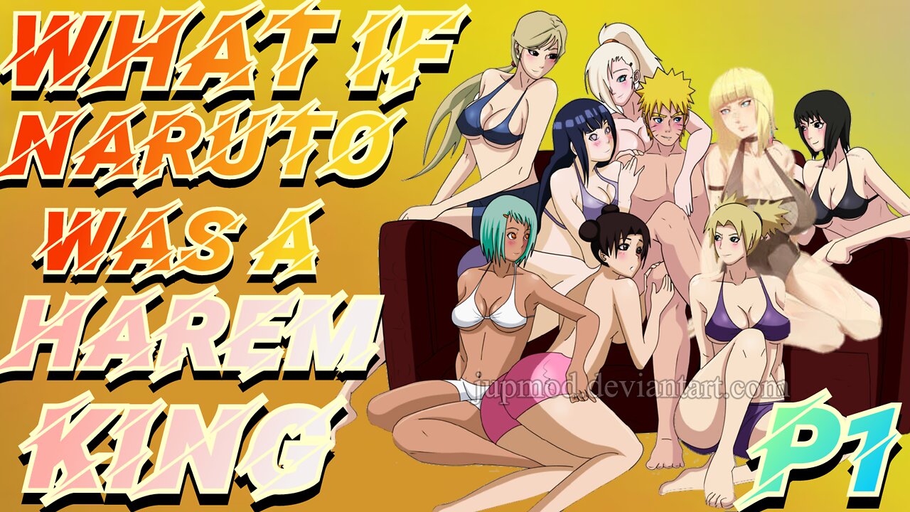 What if Naruto was the Harem King Part 1