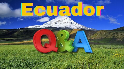 Ecuador Q&A