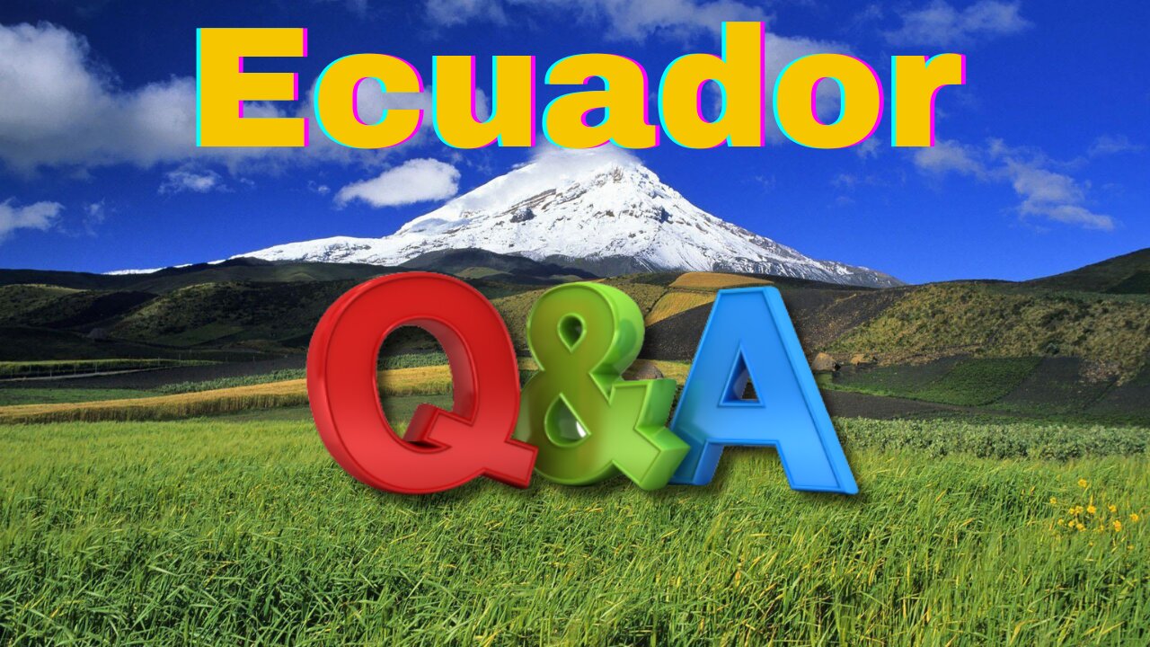 Ecuador Q&A