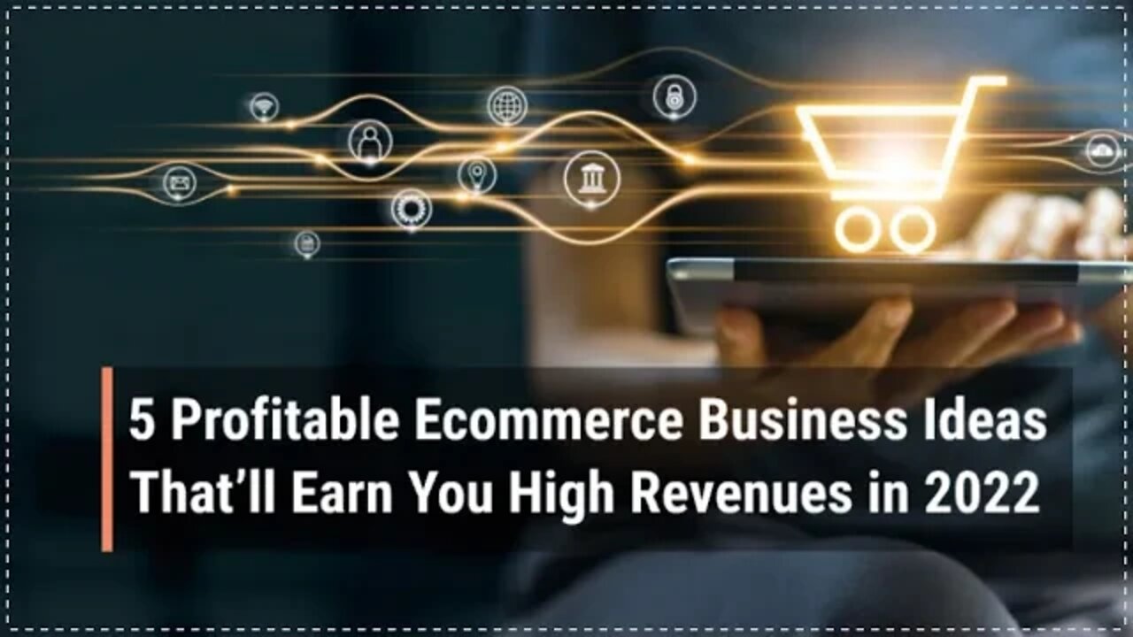 5 Profitable Ecommerce Business Ideas That’ll Earn You High