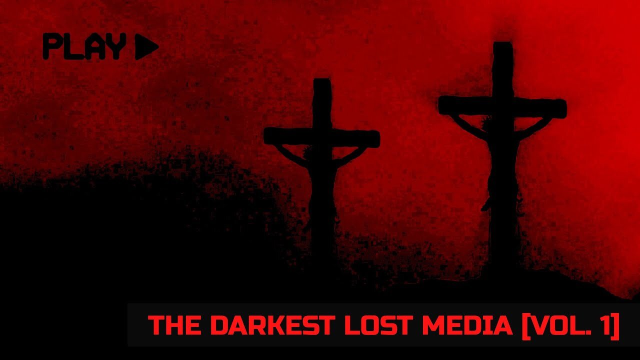 The Darkest Lost Media [VOL:1]