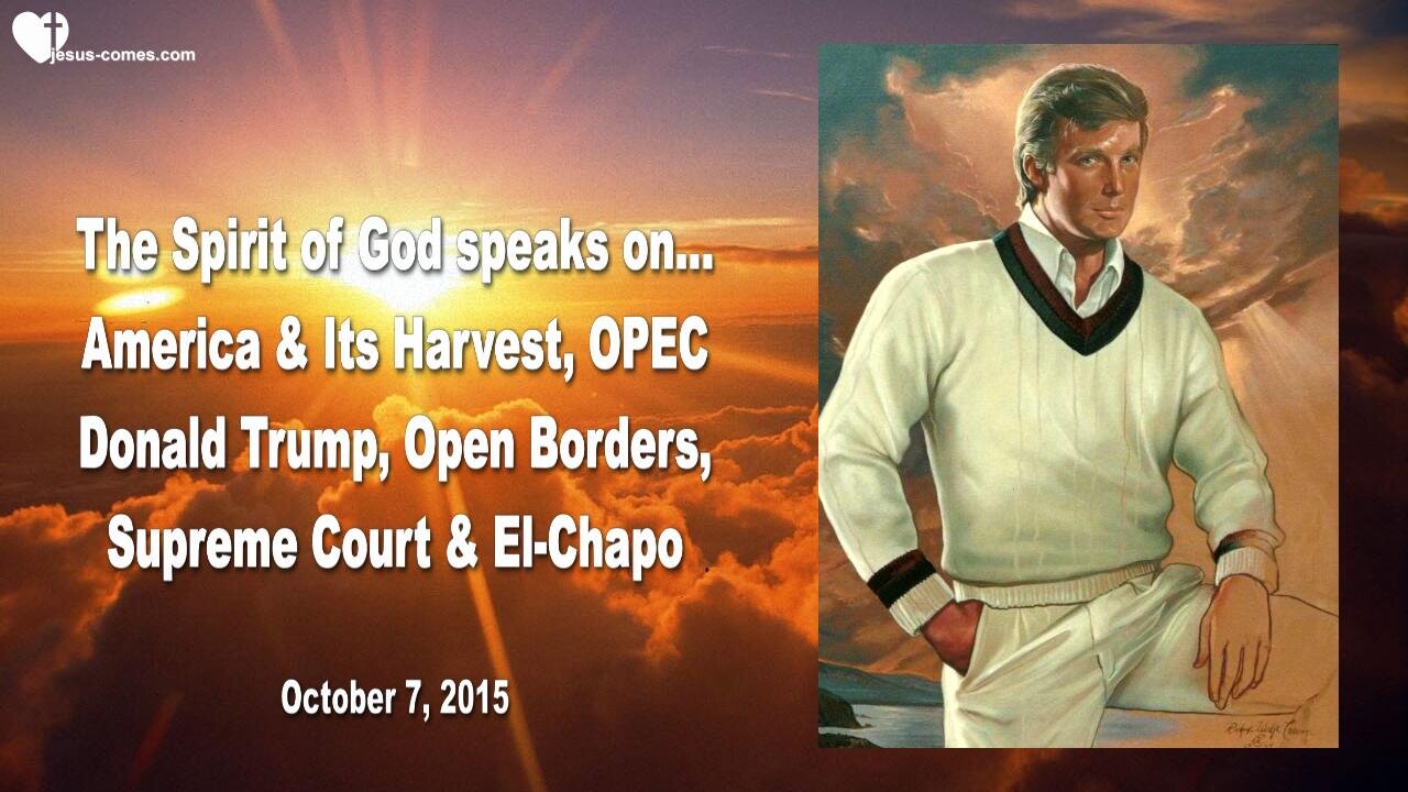 Oct 7, 2015 🎺 America, Donald Trump, Supreme Court, OPEC, open Borders & El-Chapo... Prophecy thru Mark Taylor