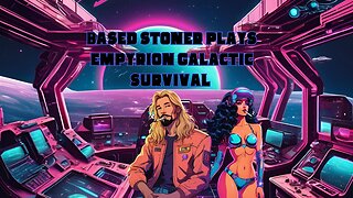 Based stoner gaming plays empyrion galactic survival