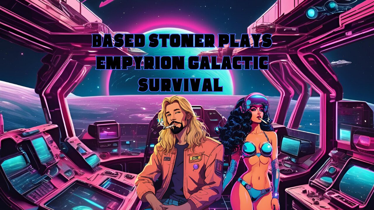 Based stoner gaming plays empyrion galactic survival