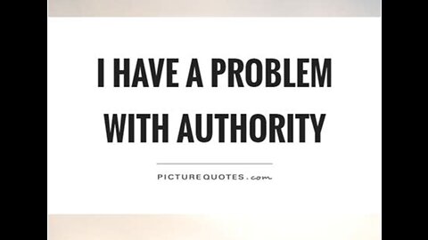 I have no problem with authority