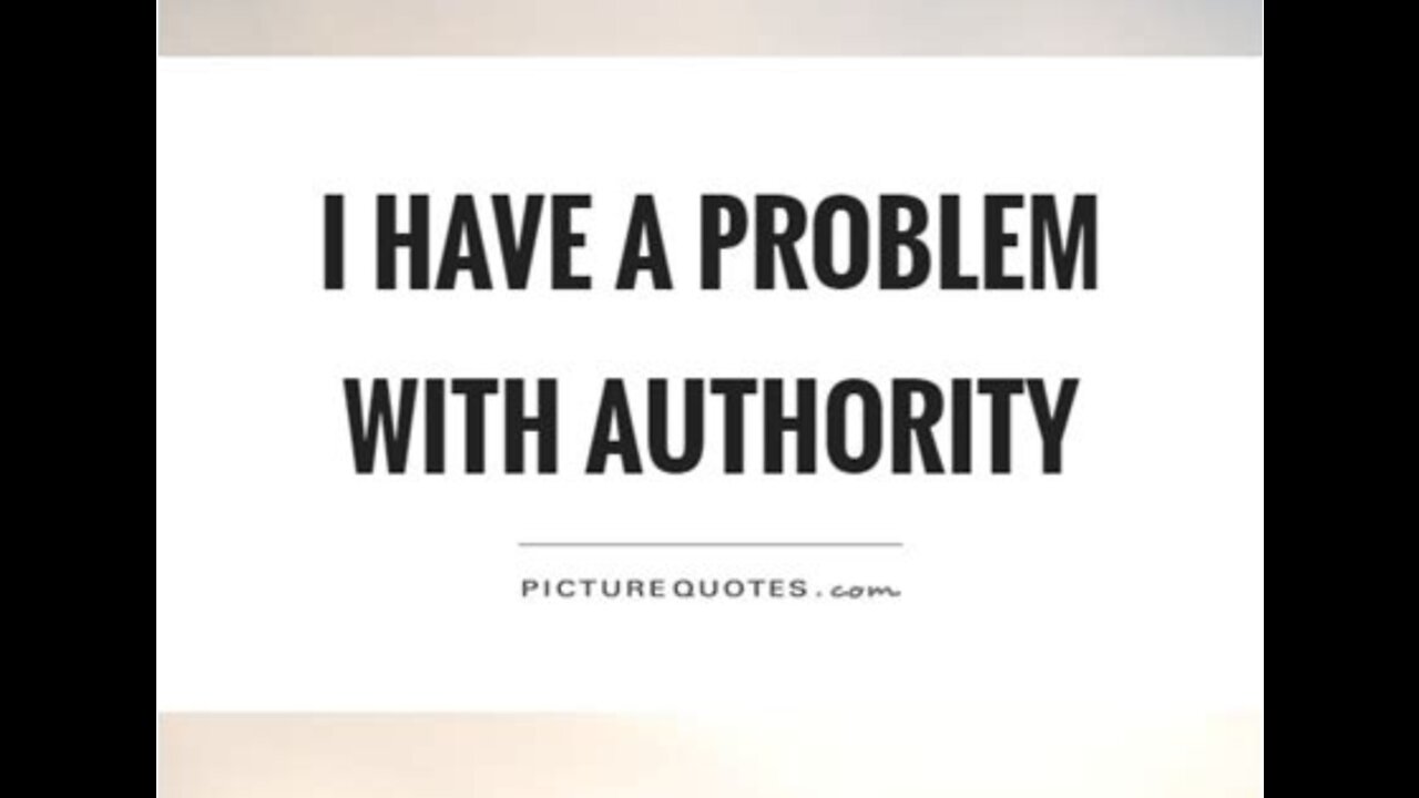 I have no problem with authority