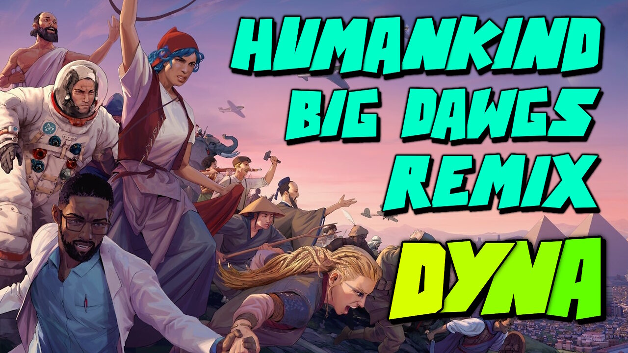 HUMANKIND - BIG DAWGS (DYNA & ROMAN S REMIX) - EDM