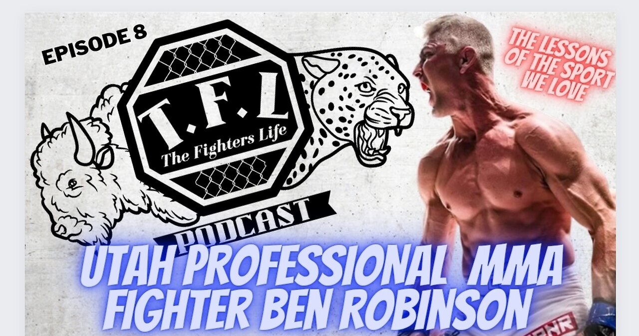 Ep.8- Professional MMA Fighter Ben Robinson