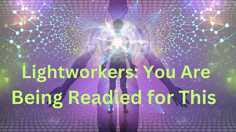 Lightworkers: You Are Being Readied for This ∞The 9D Arcturian Council, Channeled by Daniel Scranton