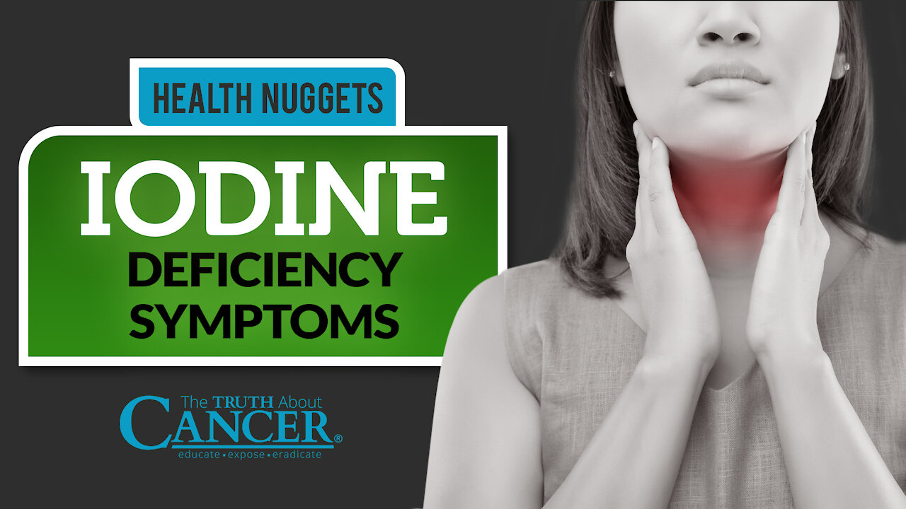 The Truth About Cancer: Health Nugget 31 - Iodine Deficiency Symptoms