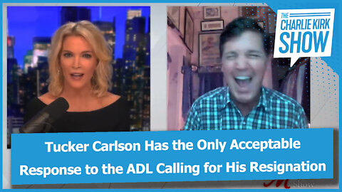 Tucker Carlson Has the Only Acceptable Response to the ADL Calling for His Resignation