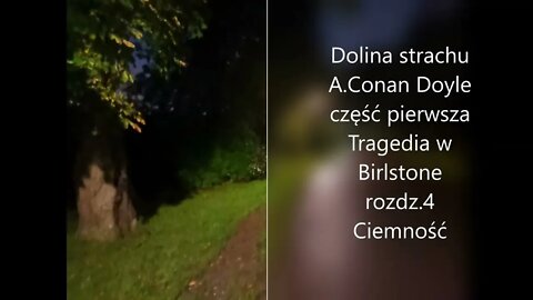 Dolina strachu -A.Conan Doyle część pierwsza Tragedia w Birlstone rozdz.4 Ciemność