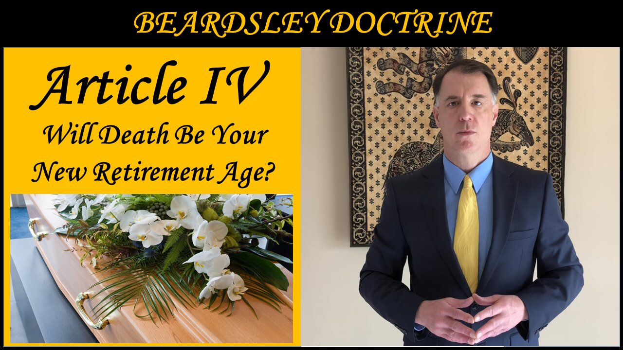 Beardsley Doctrine: Article IV-Will Death Be Your New Retirement Age?