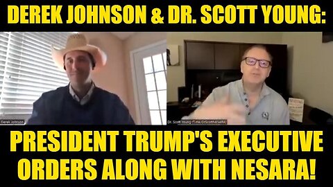 Derek Johnson - Dr. Scott Young - President Trump's Executive Orders Along With NESARA - 11/9/24.