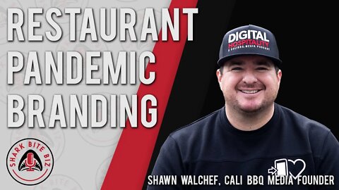 Shark Bite Biz #021 Restaurant Pandemic Branding with Shawn Walchef of Cali BBQ Media