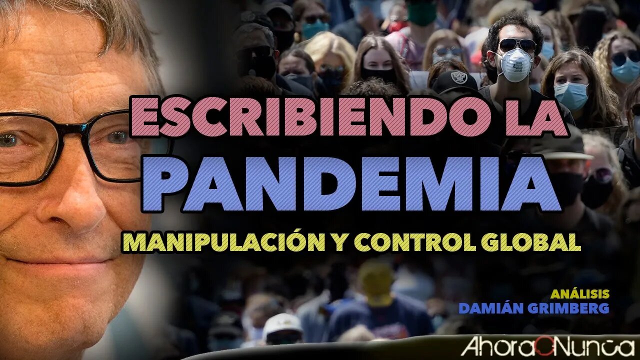 ESCRIBIENDO LA PANDEMIA | CONTROL Y MANIPULACIÓN GLOBAL | Con Damián Grimberg