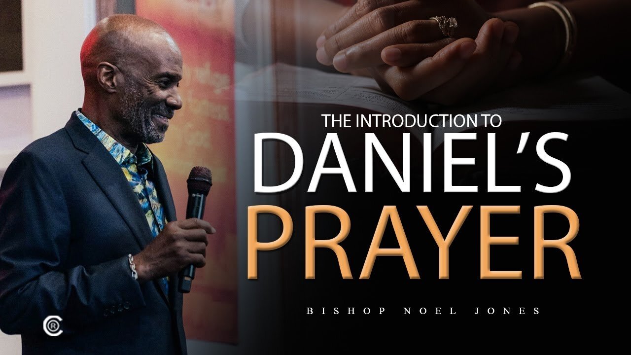 Bishop Noel Jones INTRODUCTION TO DANIEL'S PRAYER