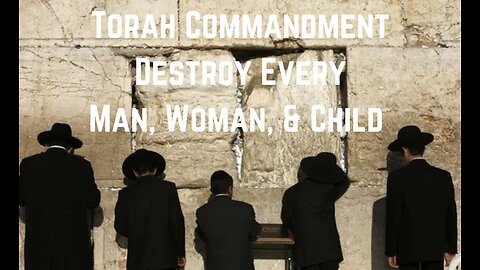 Torah Commandment: Destroy Every Man, Woman, & Child 1 Samuel 15:3