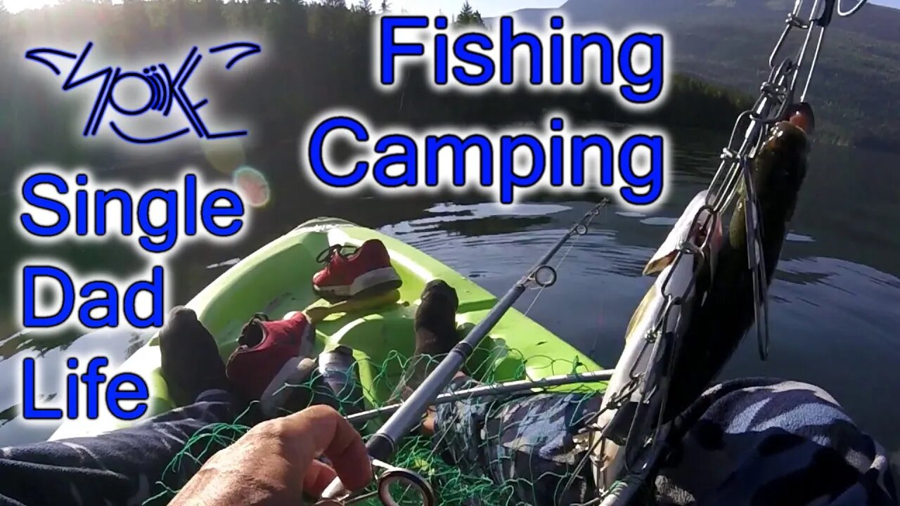 Single Dad life Camping Fishing and Kayaking in the wild