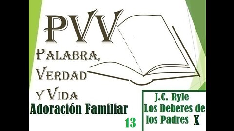 PVV: Adoración Familiar ( XIII), J.C. Ryle: Deberes de los padres 10