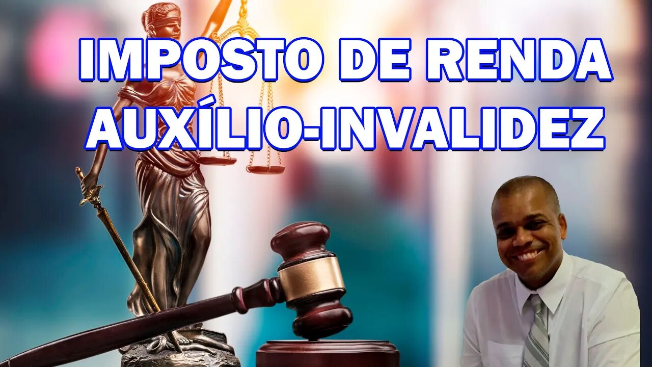 No dia 11/08/22, o DR. JOÃO falou sobre a cobrança de IR em cima do AUXÍLIO-INVALIDEZ .