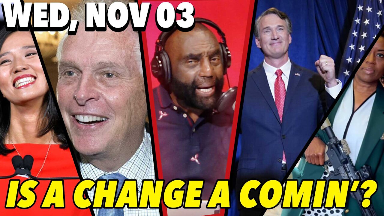 11/03/21 Wed: VA Governor Race!; Manhood Hour!