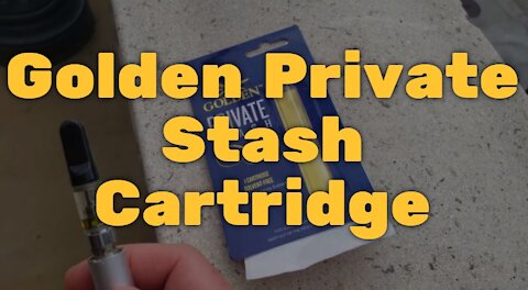 Golden Private Stash Cartridge: Very Strong, Not That Popular