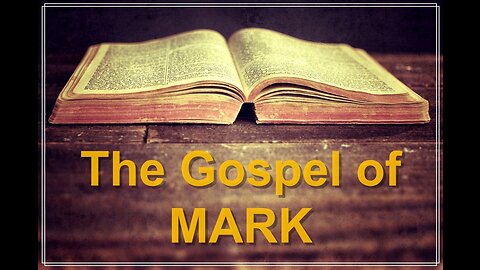 Reading Through the New Testament, The Book of Mark Part 1