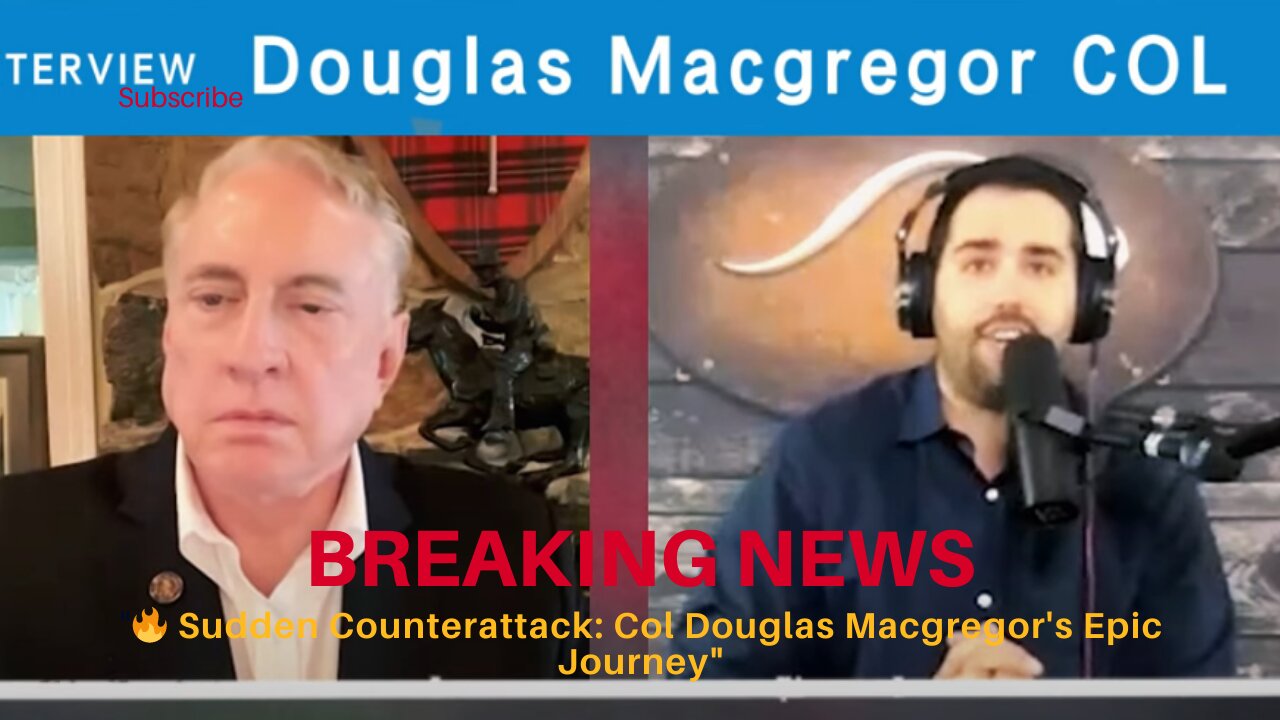 "🔥 Sudden Counterattack: Col Douglas Macgregor's Epic Journey"