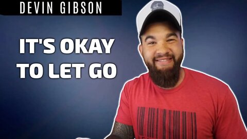 IT'S OKAY TO LET GO OF YOUR PAST | Devin Gibson