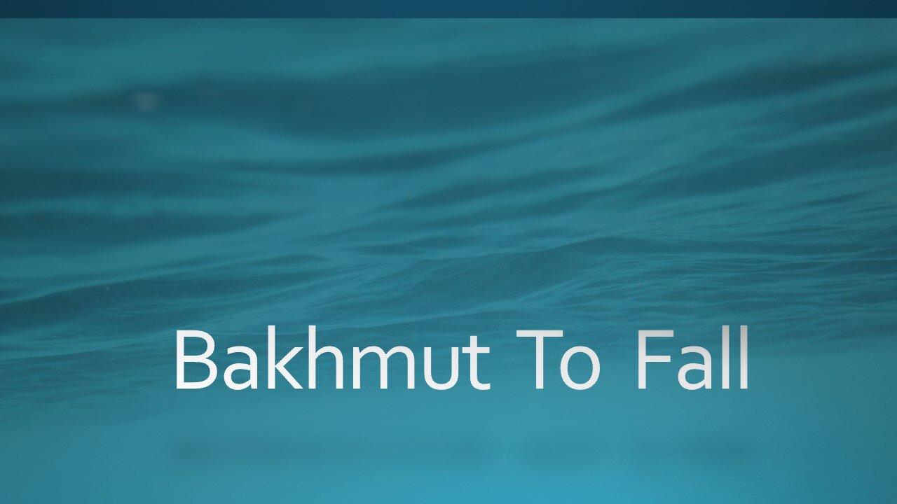 Bakhmut To Fall