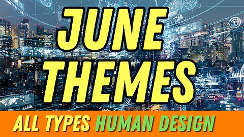June themes - All Types Human Design