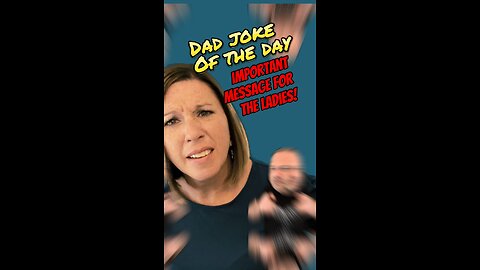 Help! Message for the Ladies! Dad Joke of the Day