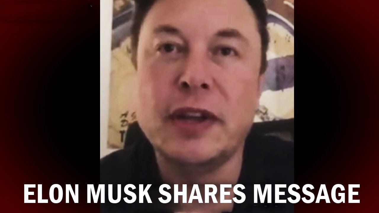 Elon Musk: Shares Chilling Message in Exclusive Video