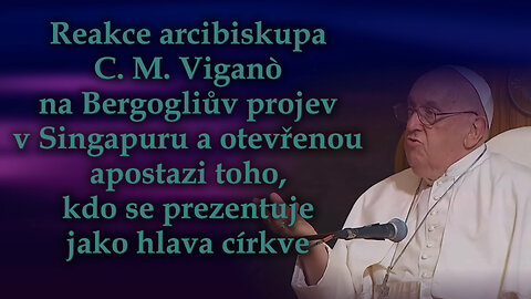Reakce arcibiskupa C. M. Viganò na Bergogliův projev v Singapuru a otevřenou apostazi toho, kdo se prezentuje jako hlava církve