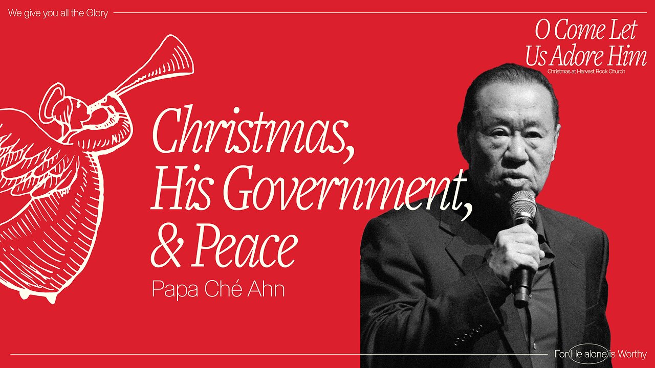 Harvest Rock | Che Ahn | Christmas, His Government & Peace