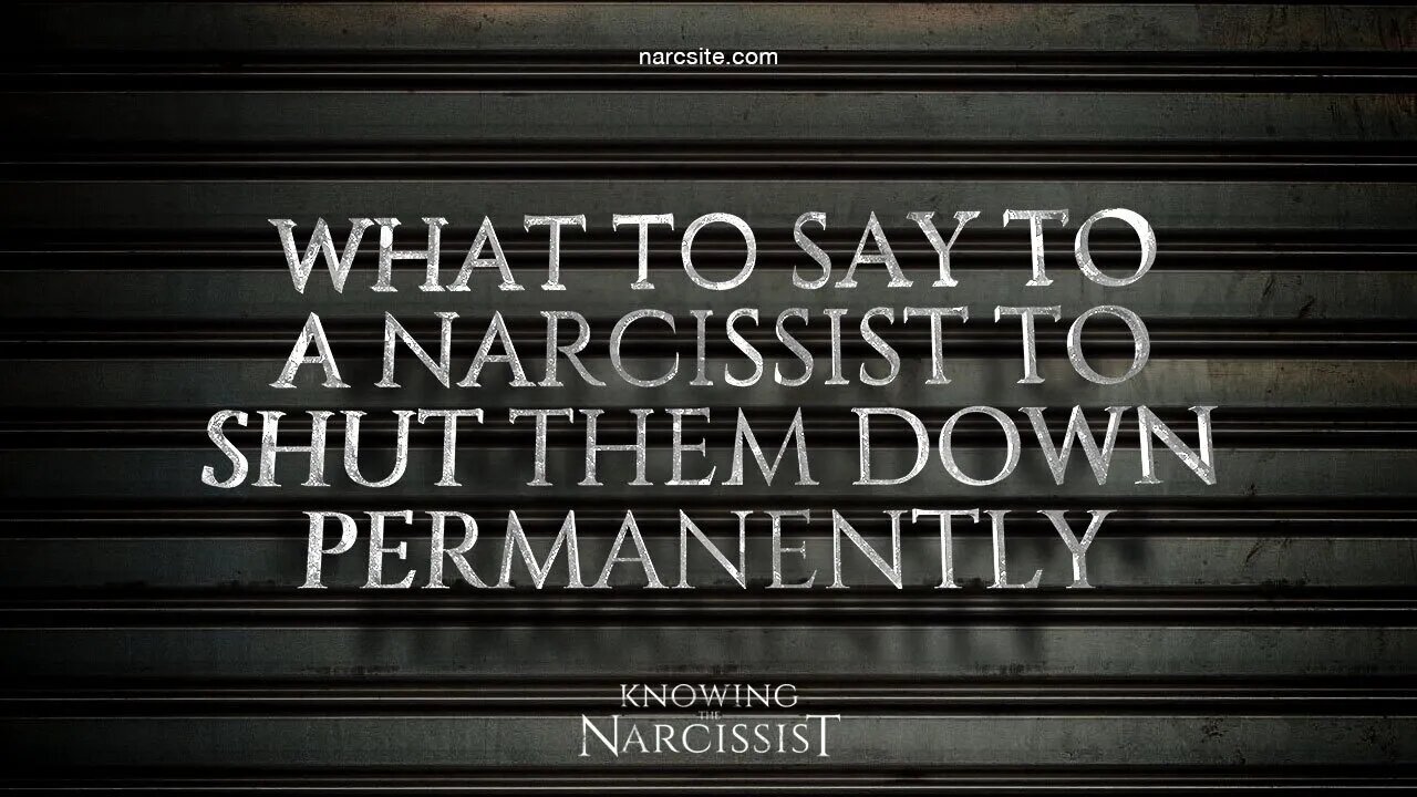 What To Say To A Narcissist To Shut Them Down Permanently.